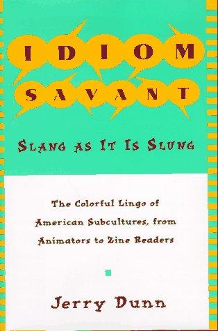 Idiom Savant: Slang As It Is Slung