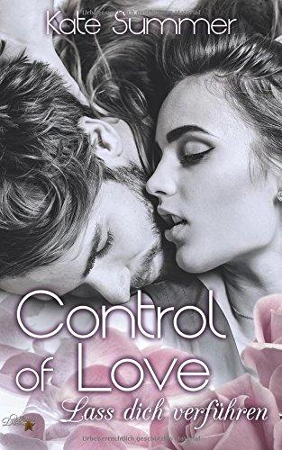 Control of Love: Lass dich verführen (Control of Love-Reihe, Band 1)