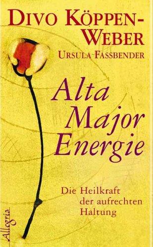 Alta Major Energie: Die Heilkraft der aufrechten Haltung