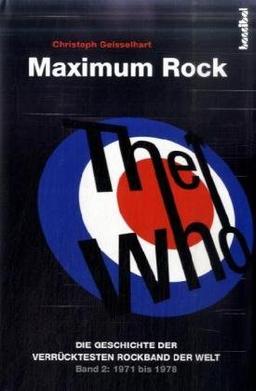 The Who - Maximum Rock: Die Geschichte der verrücktesten Rockband der Welt - Band 2