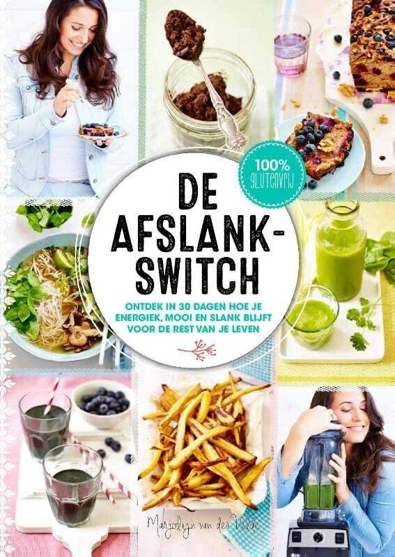 De afslankswitch: ontdek in 30 dagen hoe je energiek, mooi en slank blijft voor de rest van je leven