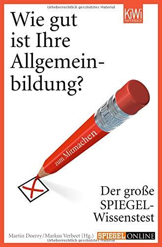 Wie gut ist Ihre Allgemeinbildung?: Der große SPIEGEL-Wissenstest zum Mitmachen