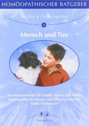 Homöopathische Ratgeber: Homöopathischer Ratgeber, Bd.16/17, Mensch und Tier: Konstitutionsmittel für Hunde, Katzen und Pferde/Homöopathische Staupe- und Tollwutprophylaxe/Sanfte Wurmkuren: Nr 16