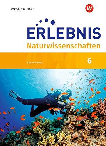 Erlebnis Naturwissenschaften - Ausgabe 2019 für Rheinland-Pfalz: Schülerband 6