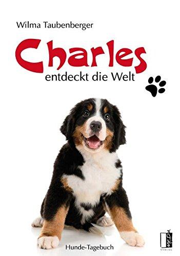 Charles entdeckt die Welt: Hunde-Tagebuch