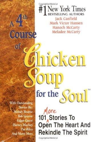 A 4th Course of Chicken Soup for the Soul: 101 Stories to Open the Heart and Rekindle the Spirits (Chicken Soup for the Soul (Hardcover Health Communications))