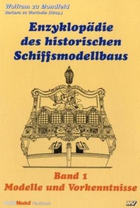 Enzyklopädie des historischen Schiffsmodellbaus 1: Modelle und Vorkenntnisse