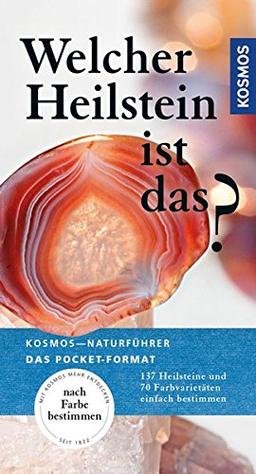 Welcher Heilstein ist das?: 137 Heilstein und 70 Farbvarietäten einfach bestimmen