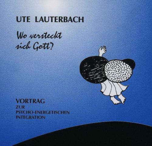 Wo versteckt sich Gott?: Vortrag zur psycho-energetischen Integration