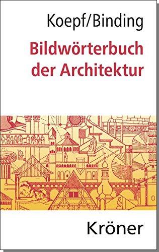 Bildwörterbuch der Architektur: Mit englischem, französischem, italienischem und spanischem Fachglossar (Kröners Taschenausgaben (KTA))