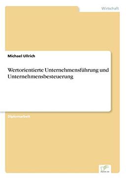 Wertorientierte Unternehmensführung und Unternehmensbesteuerung