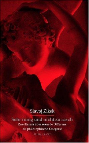 Sehr innig und nicht zu rasch: Zwei Essays über sexuelle Differenz als philosophische Kategorie