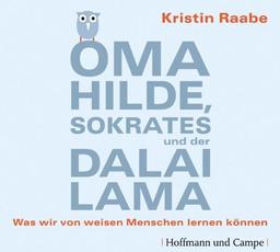 Oma Hilde, Sokrates und der Dalai Lama: Was wir von weisen Menschen lernen können