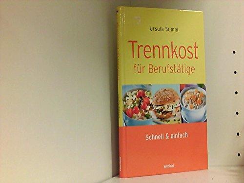 Trennkost für Berufstätige : schnell & einfach / Ursula Summ