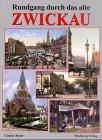 Rundgang durch das alte Zwickau: Historische Fotografien
