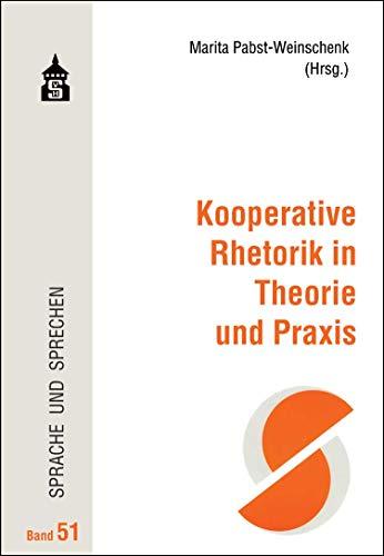 Kooperative Rhetorik in Theorie und Praxis (Sprache und Sprechen)