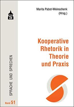 Kooperative Rhetorik in Theorie und Praxis (Sprache und Sprechen)