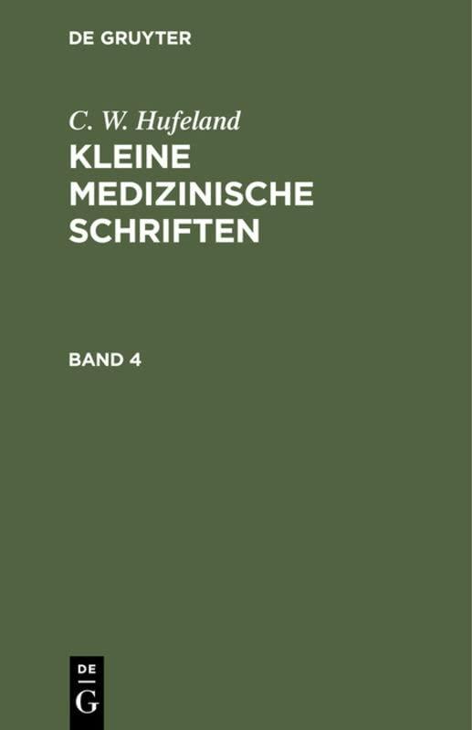 C. W. Hufeland: Kleine medizinische Schriften. Band 4: Bd. 4