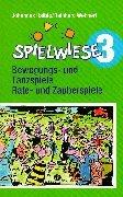 Spielwiese, Bd.3, Bewegungsspiele und Tanzspiele, Ratespiele und Zauberspiele