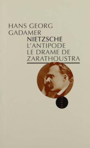 Nietzsche l'antipode : le drame de Zarathoustra