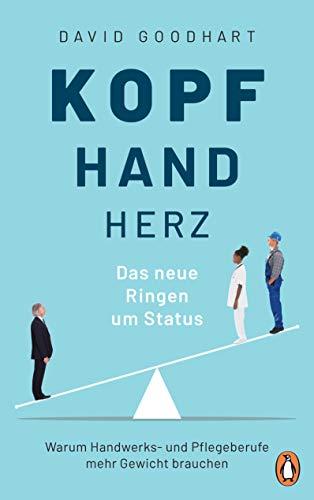 Kopf, Hand, Herz – Das neue Ringen um Status: Warum Handwerks- und Pflegeberufe mehr Gewicht brauchen