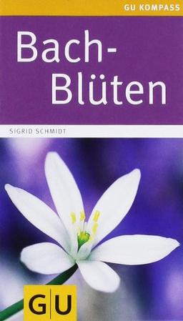 Bach-Blüten: Essenzen für die Seele (GU Gesundheits-Kompasse)