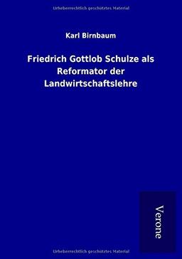 Friedrich Gottlob Schulze als Reformator der Landwirtschaftslehre