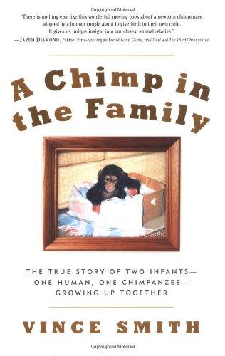 A Chimp in the Family: The True Story of Two Infants--One Human, One Chimpanzee--Growing Up Together