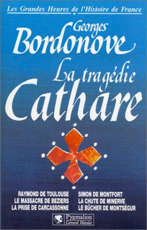 Les grandes heures de l'histoire de France : La tragédie cathare