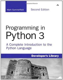 Programming in Python 3: A Complete Introduction to the Python Language (Developer's Library)