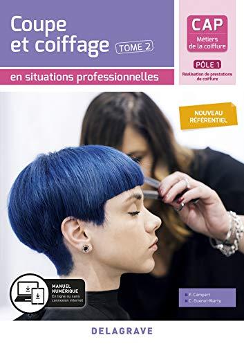 CAP métiers de la coiffure, pôle 1 réalisation de prestations de coiffure. Vol. 2. Coupe coiffage en situations professionnelles : nouveau référentiel