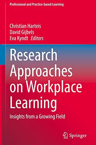 Research Approaches on Workplace Learning: Insights from a Growing Field (Professional and Practice-based Learning, 31, Band 31)