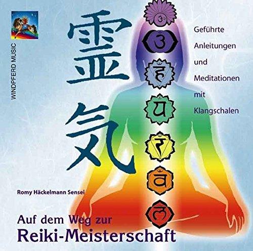 Auf dem Weg zur Reiki-Meisterschaft. CD: Geführte Anleitungen und Meditationen mit Klangschalen