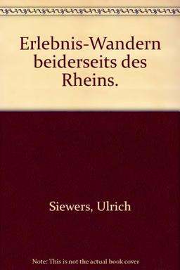 Lust auf Natur. Erlebnis Wandern: Lust auf Natur: Band 1 - Erlebnis-Wandern beiderseits des Rheins