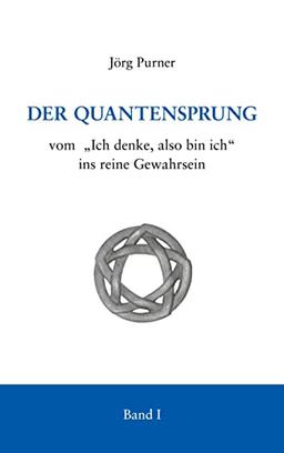 Der Quantensprung: vom "Ich denke, also bin ich" ins reine Gewahrsein