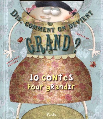 Dis, comment on devient grand ? : 10 contes pour grandir