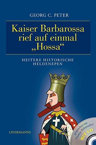 Kaiser Barbarossa rief auf einmal "Hossa": Heitere historische Heldenepen (Lindemanns Bibliothek)