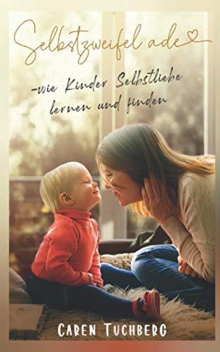 Selbstzweifel ade - wie Kinder Selbstliebe lernen und finden