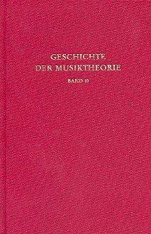 Geschichte der Musiktheorie, Bd.10, Die Musiktheorie im 18. und 19. Jahrhundert