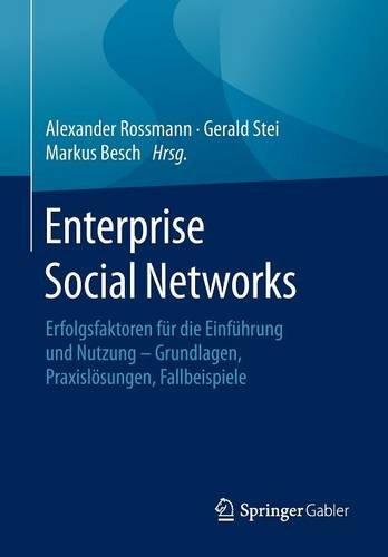 Enterprise Social Networks: Erfolgsfaktoren für die Einführung und Nutzung - Grundlagen, Praxislösungen, Fallbeispiele