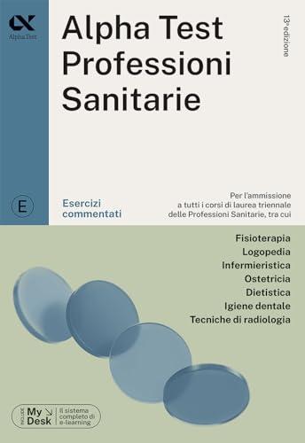 Alpha Test. Professioni sanitarie. Esercizi commentati. Ediz. MyDesk. Con Contenuto digitale per download e accesso on line (TestUniversitari)