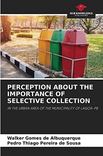 PERCEPTION ABOUT THE IMPORTANCE OF SELECTIVE COLLECTION: IN THE URBAN AREA OF THE MUNICIPALITY OF LAGOA-PB