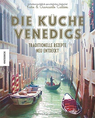 Die Küche Venedigs: Traditionelle Rezepte neu entdeckt