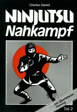 Ninjutsu. Nahkampf 2. Original Togakure- Ryu- Tai- Jutsu mit Überlebenstraining