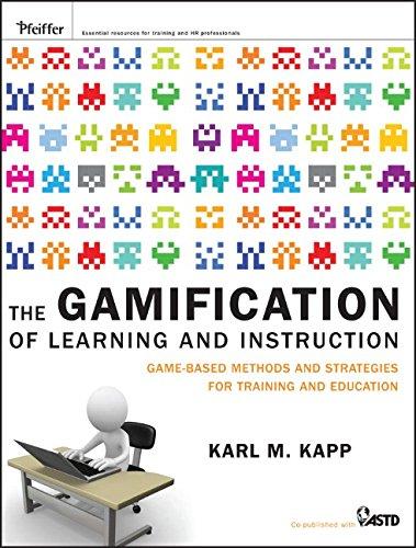 The Gamification of Learning and Instruction: Game-based Methods and Strategies for Training and Education