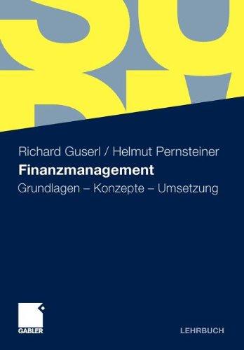 Finanzmanagement: Grundlagen - Konzepte - Umsetzung