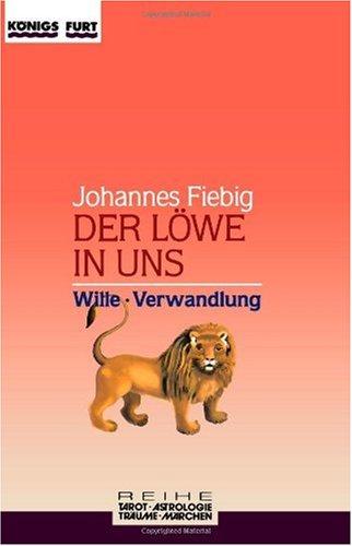 Der Löwe in uns. Wille und Verwandlung