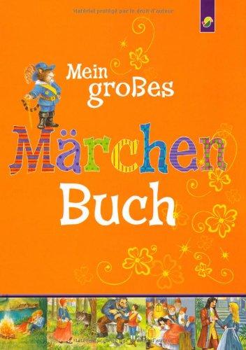 Mein großes Märchenbuch. Ab 4 Jahren