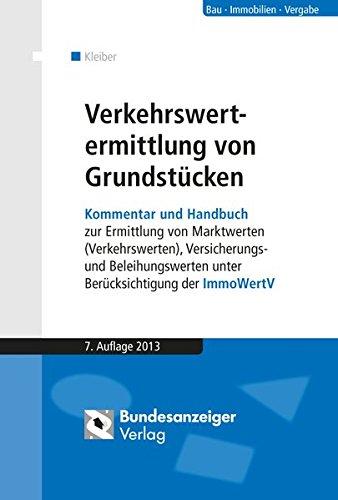 Verkehrswertermittlung von Grundstücken: Kommentar und Handbuch zur Ermittlung von Marktwerten (Verkehrswerten) und Beleihungswerten sowie zur ... unter Berücksichtigung der ImmoWertV