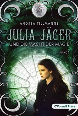 Julia Jäger und die Macht der Magie (Julia-Jäger-Reihe)